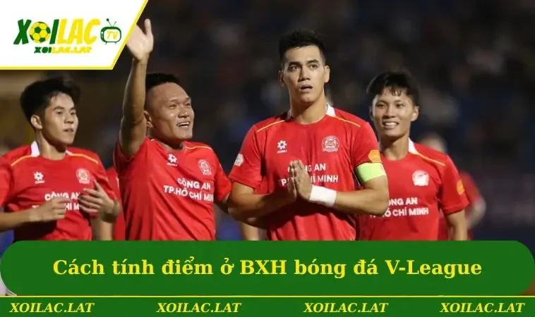 Cách tính điểm ở bảng xếp hạng bóng đá V-League Việt Nam