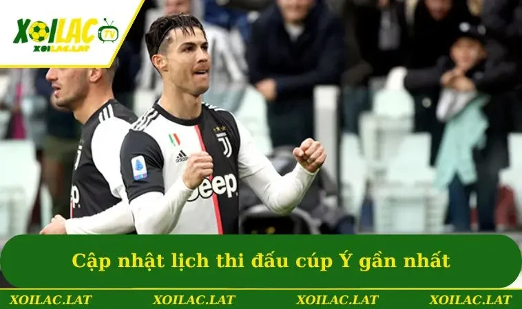 Cập nhật lịch thi đấu Cúp Ý gần nhất