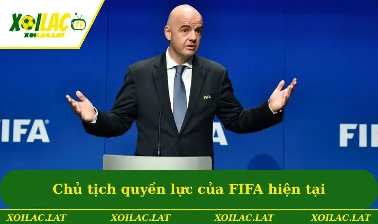 Chủ tịch quyền lực của FIFA hiện tại