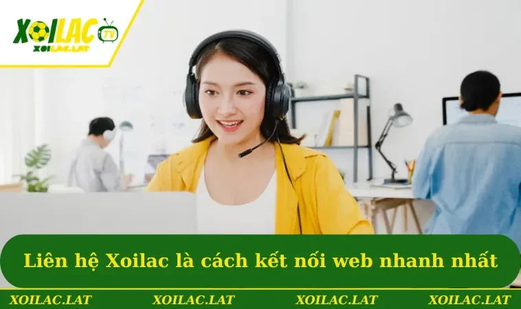 Liên hệ XOILAC là cách thức kết nối trang web nhanh nhất