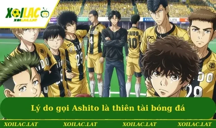 Lý do gọi Ashito là thiên tài bóng đá