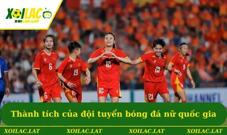Thành tích nổi trội của đội bóng đá nữ quốc gia
